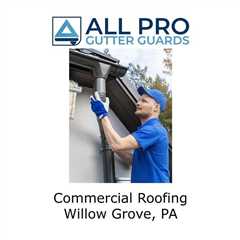 Commercial Roofing Willow Grove, PA - All Pro Gutter Guards's Podcast