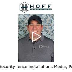 Security fence installations Media, PA - Hoff The Fence Contractors