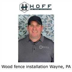 Wood fence installation Wayne, PA