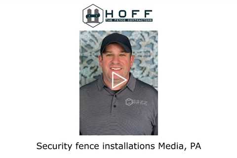 Security fence installations Media, PA - Hoff The Fence Contractors