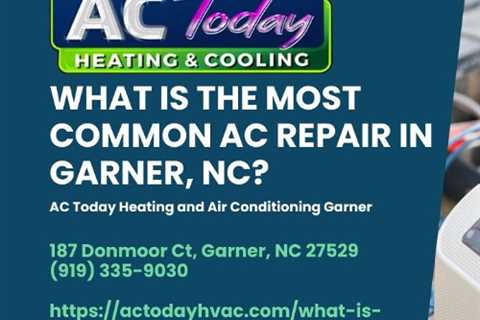 What is the Most Common AC Repair in Garner, NC?