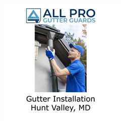 Gutter Installation Hunt Valley, MD