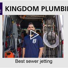 Best sewer jetting - Kingdom Plumbing