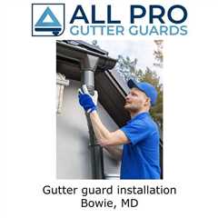 Gutter guard installation Bowie, MD - All Pro Gutter Guards's Podcast