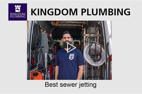 Best sewer jetting - Kingdom Plumbing