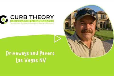 Driveways and Pavers Las Vegas NV - Curb Theory Landscaper & Hardscaper