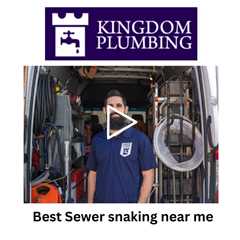 Best Sewer snaking near me - Kingdom Plumbing