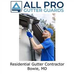 Residential Gutter Contractor Bowie, MD - All Pro Gutter Guards's Podcast