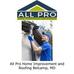 All Pro Home Improvement and Roofing Belcamp, MD