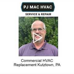 Commercial HVAC replacement Kutztown, PA - PJ MAC HVAC Service & Repair