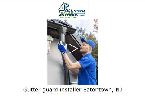 Gutter guard installer Eatontown, NJ - All Pro Gutter Guards