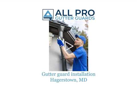 Gutter guard installation Hagerstown, MD - All Pro Gutter Guards