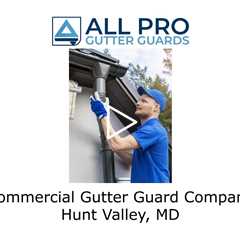 Commercial Gutter Guard Company Hunt Valley, MD - All Pro Gutter Guards