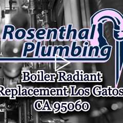 Boiler Radiant Replacement Los Gatos, CA 95060 - Rosenthal Water Softeners & Treatment