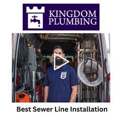 Best Sewer Line Installation - Kingdom Plumbing