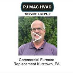 Commercial Furnace Replacement Kutztown, PA - PJ MAC HVAC Service & Repair