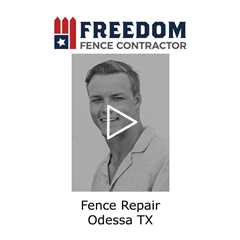 Fence repair Odessa, TX - Freedom Fence & Services
