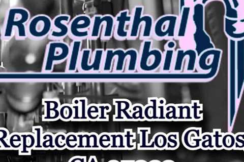 Boiler Radiant Replacement Los Gatos, CA 95032