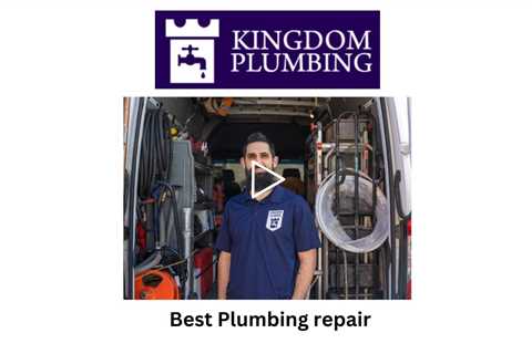 Best Plumbing repair - Kingdom Plumbing