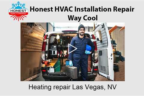 Heating repair Las Vegas, NV - Honest HVAC Installation Repair Way Cool
