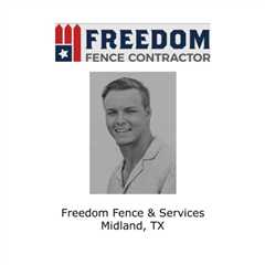 Freedom Fence & Services Midland, TX