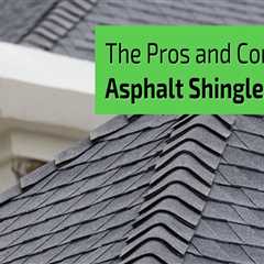 Asphalt Shingles: Pros and Cons