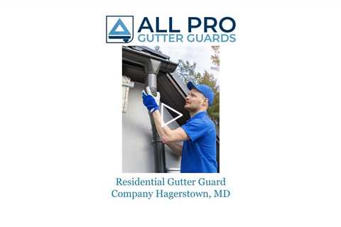 Residential Gutter Guard Company Hagerstown, MD - All Pro Gutter Guards