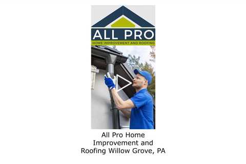 All Pro Home Improvement and Roofing Willow Grove, PA - All Pro Home Improvement and Roofing