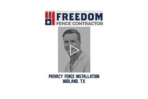 Privacy Fence installation Midland, TX - Freedom Fence & Services