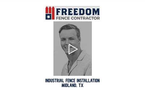 Industrial Fence Installation Midland, TX - Freedom Fence & Services