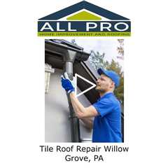 Tile Roof Repair Willow Grove, PA - All Pro Home Improvement and Roofing