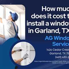 How much does it cost to install a window in Garland, TX? - Pat's Podcast