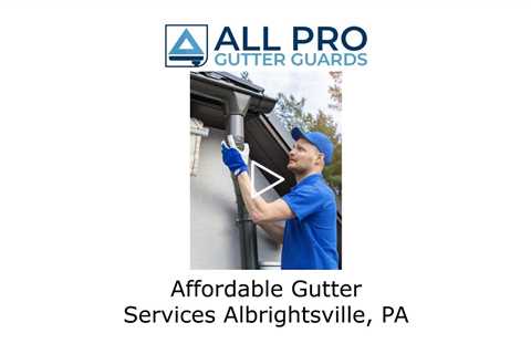 Affordable Gutter Services Albrightsville, PA - All Pro Gutter Guards