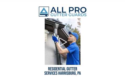 Residential gutter services Harrisburg, PA - All Pro Gutter Guards