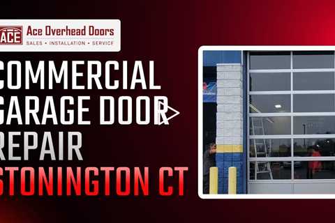 Commercial garage door repair Stonington CT - Ace Overhead Doors - (860) 705 - 3562