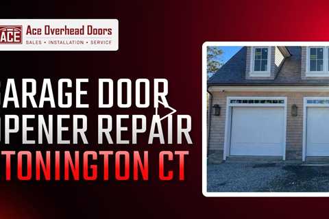 Garage door opener repair Stonington CT - Ace Overhead Doors - (860) 705 - 3562