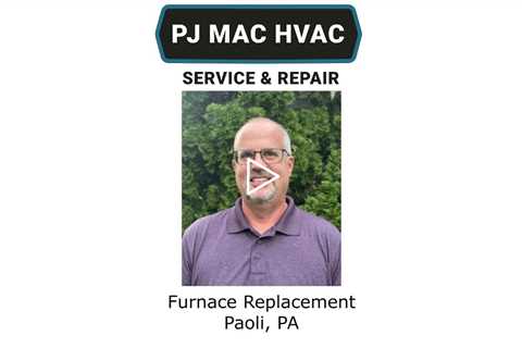 Furnace Replacement Paoli, PA - PJ MAC HVAC Air Duct Cleaning