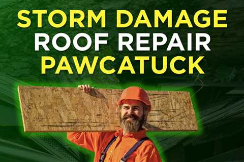 Storm damage roof repair Pawcatuck