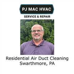 Residential Air Duct Cleaning Swarthmore, PA - PJ MAC HVAC Air Duct Cleaning 