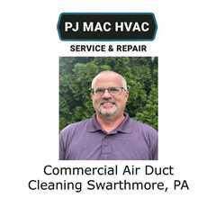 Commercial Air Duct Cleaning Swarthmore, PA - PJ MAC HVAC Air Duct Cleaning 