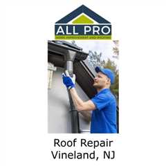 Roof Repair Vineland, NJ