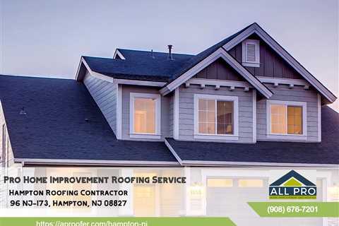 Pro Home Improvement Roofing Service Hampton, NJ