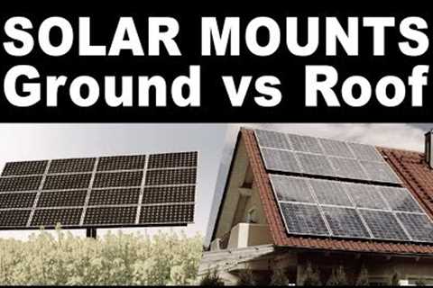 Ground vs Roof Mount Solar Panels:  Which is Better?