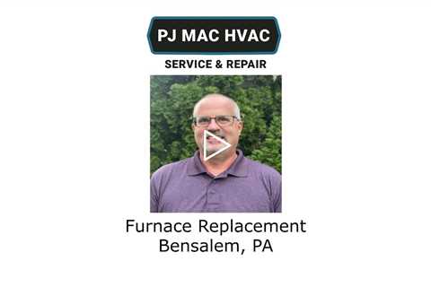 Furnace Replacement Bensalem, PA - PJ MAC HVAC Air Duct Cleaning