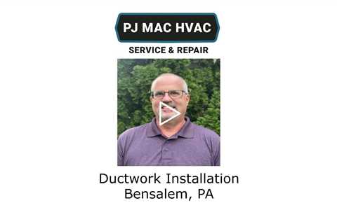 Ductwork Installation Bensalem, PA - PJ MAC HVAC Air Duct Cleaning