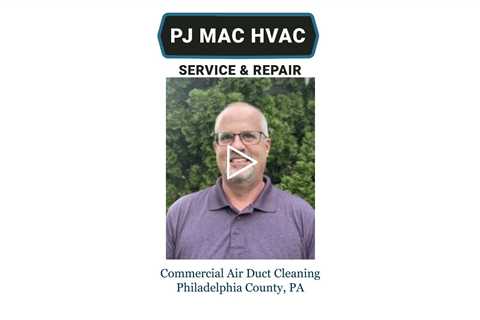 Commercial Air Duct Cleaning Philadelphia County, PA - PJ MAC Air Duct Cleaning