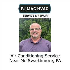Air Conditioning Service Near Me Swarthmore, PA - PJ MAC HVAC Air Duct Cleaning 
