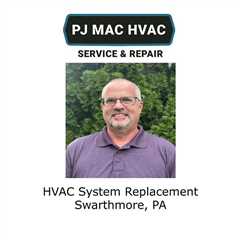HVAC System Replacement Swarthmore, PA - PJ MAC HVAC Air Duct Cleaning 