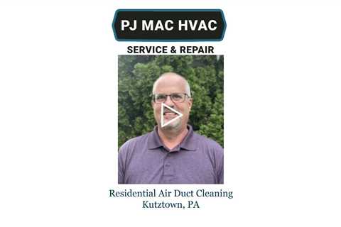 Residential Air Duct Cleaning Kutztown, PA - PJ MAC HVAC Service & Repair