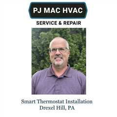 Smart Thermostat Installation Drexel Hill, PA - PJ MAC HVAC Air Duct Cleaning 